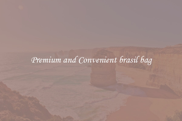 Premium and Convenient brasil bag