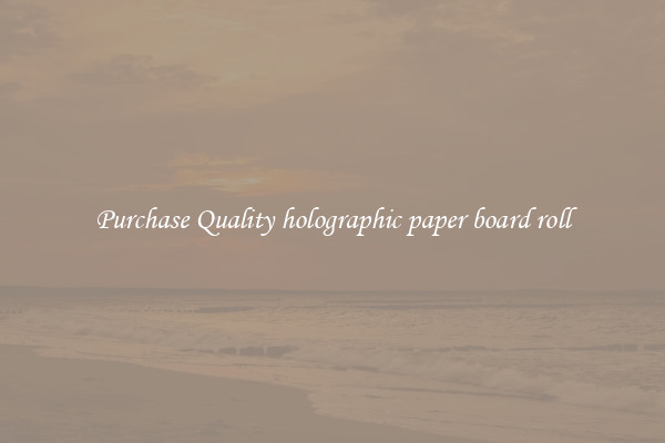 Purchase Quality holographic paper board roll