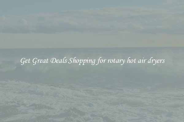 Get Great Deals Shopping for rotary hot air dryers