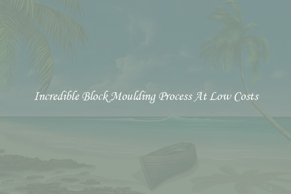 Incredible Block Moulding Process At Low Costs