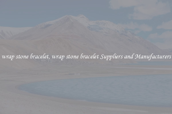 wrap stone bracelet, wrap stone bracelet Suppliers and Manufacturers