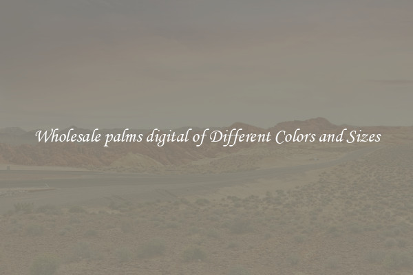 Wholesale palms digital of Different Colors and Sizes
