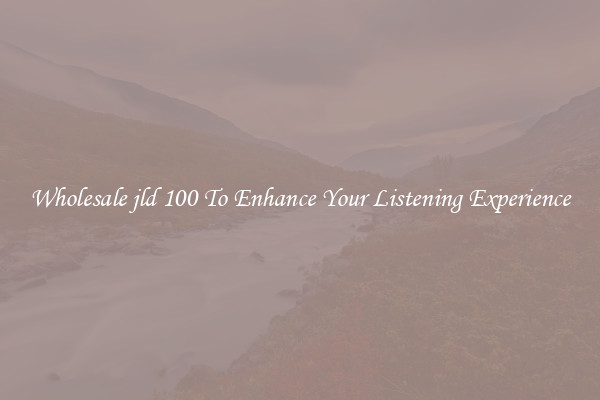 Wholesale jld 100 To Enhance Your Listening Experience