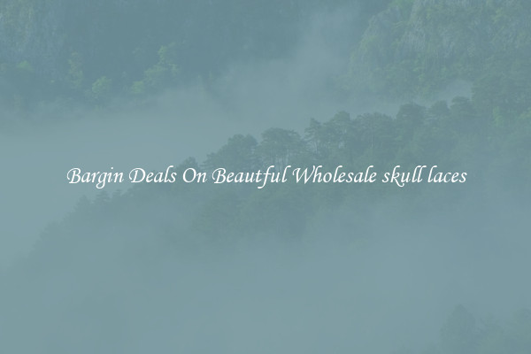 Bargin Deals On Beautful Wholesale skull laces