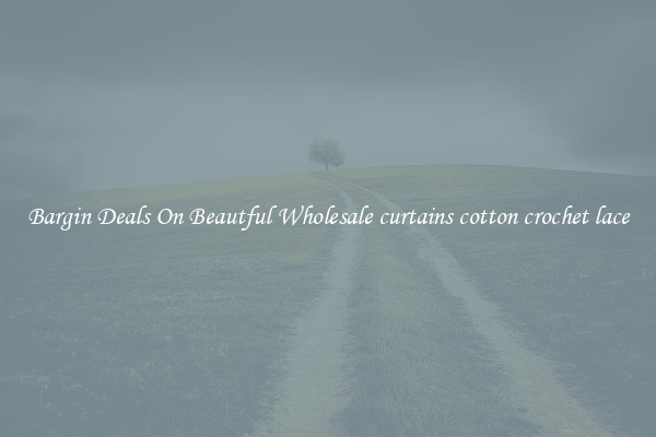 Bargin Deals On Beautful Wholesale curtains cotton crochet lace