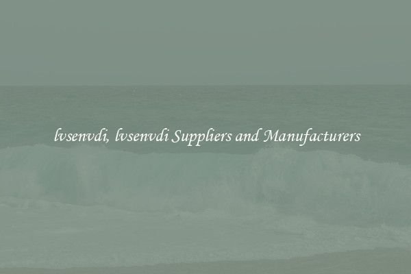 lvsenvdi, lvsenvdi Suppliers and Manufacturers