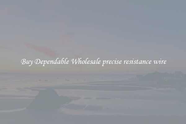 Buy Dependable Wholesale precise resistance wire