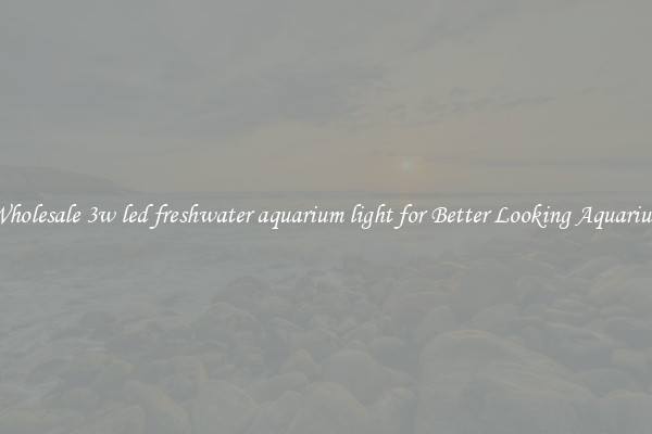 Wholesale 3w led freshwater aquarium light for Better Looking Aquarium