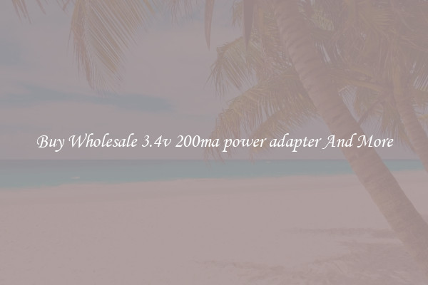 Buy Wholesale 3.4v 200ma power adapter And More