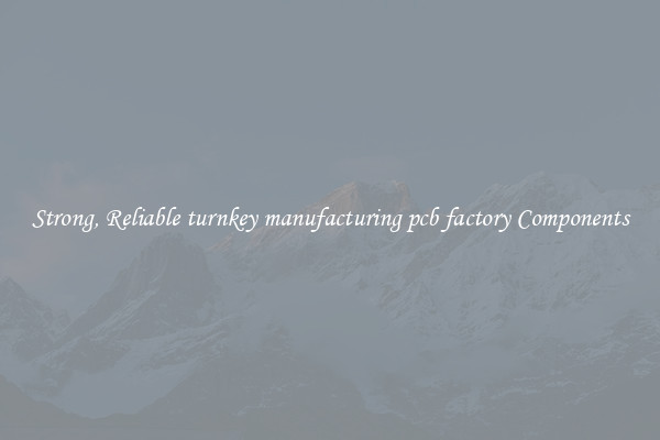 Strong, Reliable turnkey manufacturing pcb factory Components