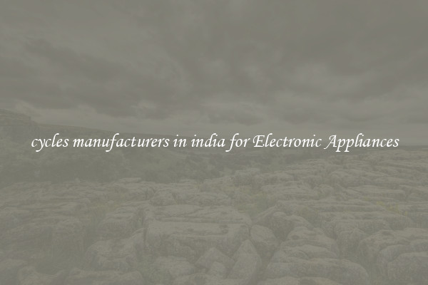 cycles manufacturers in india for Electronic Appliances