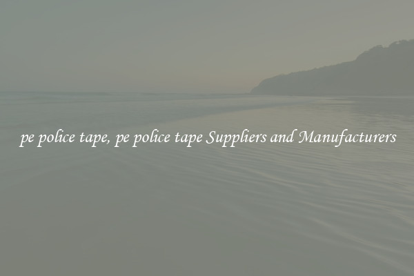 pe police tape, pe police tape Suppliers and Manufacturers