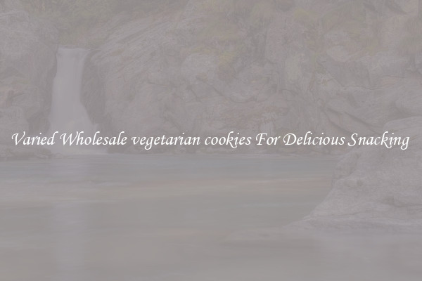 Varied Wholesale vegetarian cookies For Delicious Snacking 