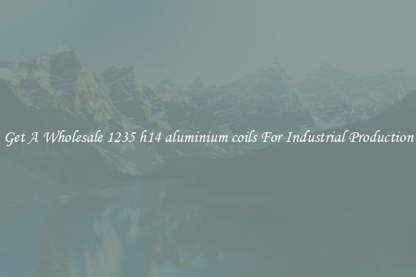 Get A Wholesale 1235 h14 aluminium coils For Industrial Production