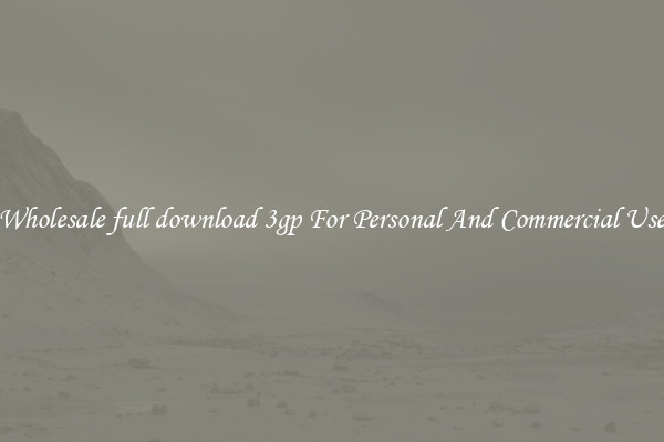 Wholesale full download 3gp For Personal And Commercial Use