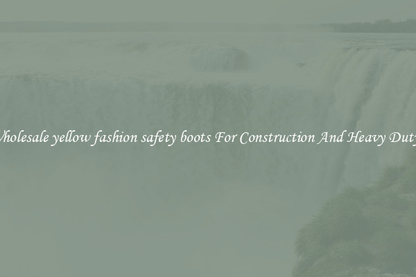 Buy Wholesale yellow fashion safety boots For Construction And Heavy Duty Work