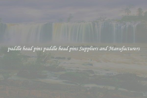paddle head pins paddle head pins Suppliers and Manufacturers