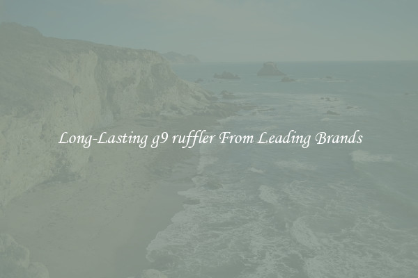 Long-Lasting g9 ruffler From Leading Brands