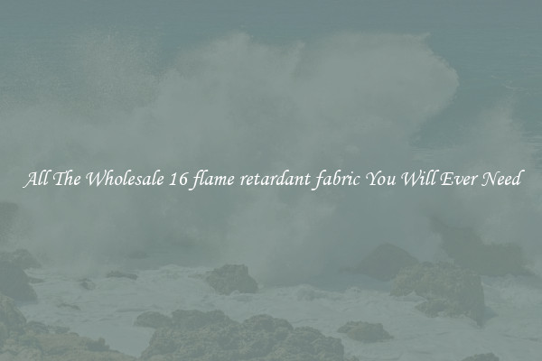 All The Wholesale 16 flame retardant fabric You Will Ever Need