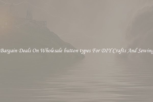 Bargain Deals On Wholesale button types For DIY Crafts And Sewing