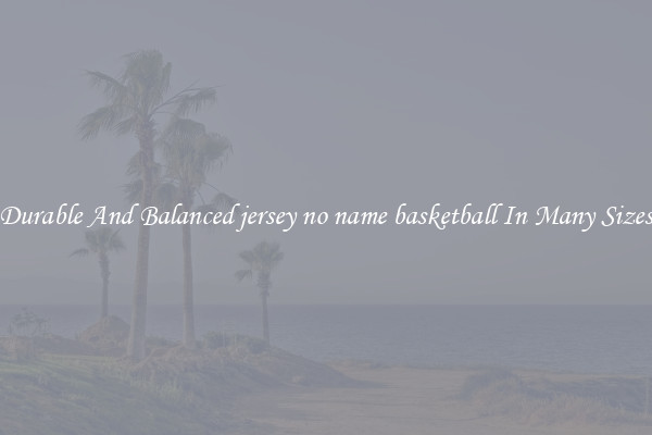 Durable And Balanced jersey no name basketball In Many Sizes