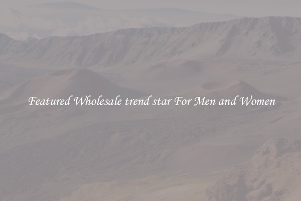 Featured Wholesale trend star For Men and Women