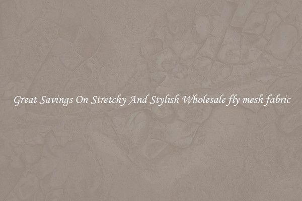 Great Savings On Stretchy And Stylish Wholesale fly mesh fabric