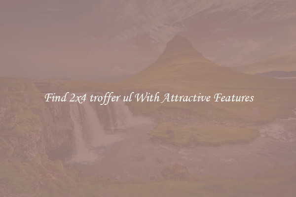 Find 2x4 troffer ul With Attractive Features